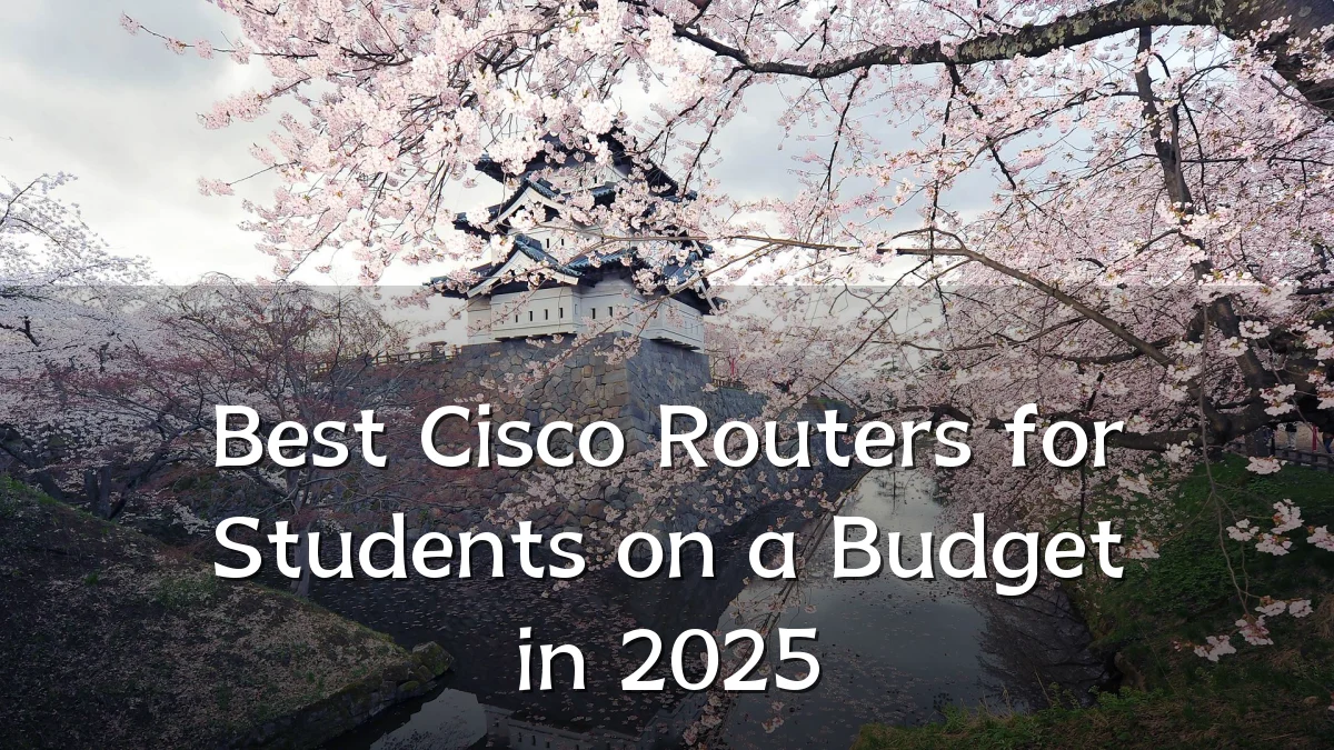 Best Cisco Routers for Students on a Budget in 2025
