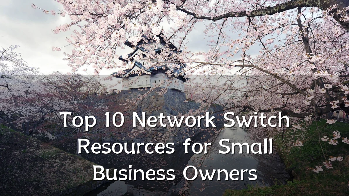 Top 10 Network Switch Resources for Small Business Owners