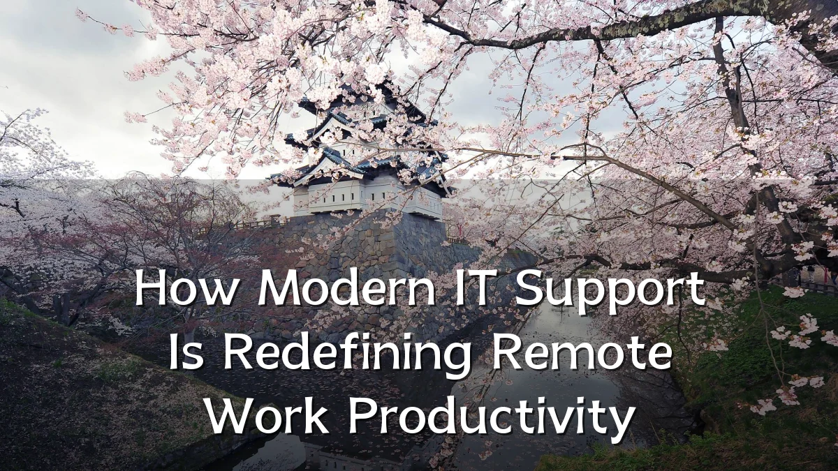 How Modern IT Support Is Redefining Remote Work Productivity