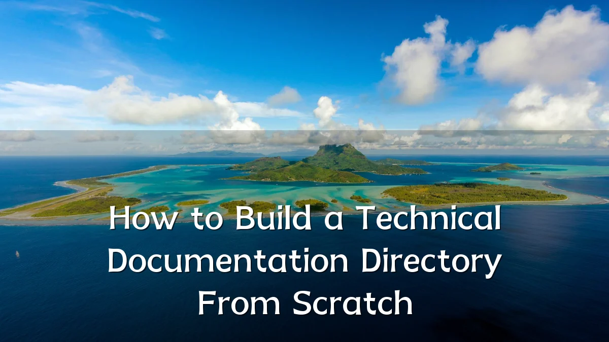 How to Build a Technical Documentation Directory From Scratch
