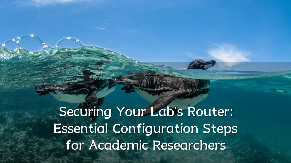 Securing Your Lab's Router: Essential Configuration Steps for Academic Researchers