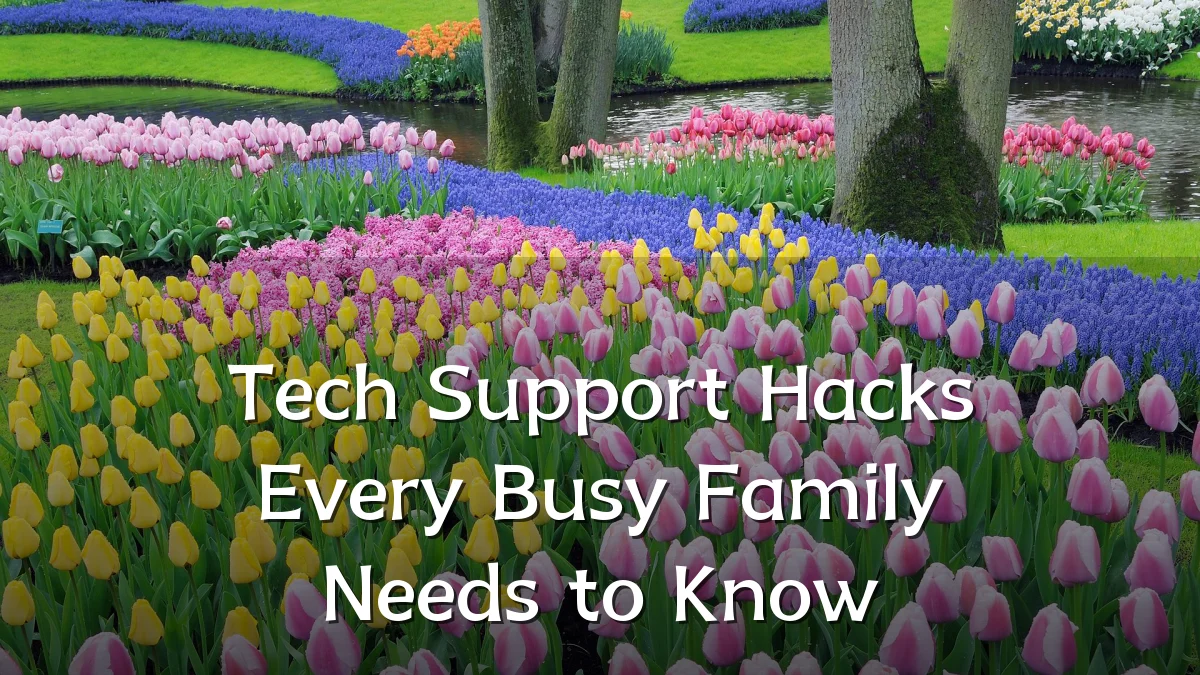 Tech Support Hacks Every Busy Family Needs to Know
