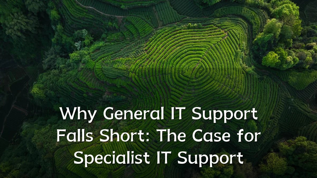 Why General IT Support Falls Short: The Case for Specialist IT Support