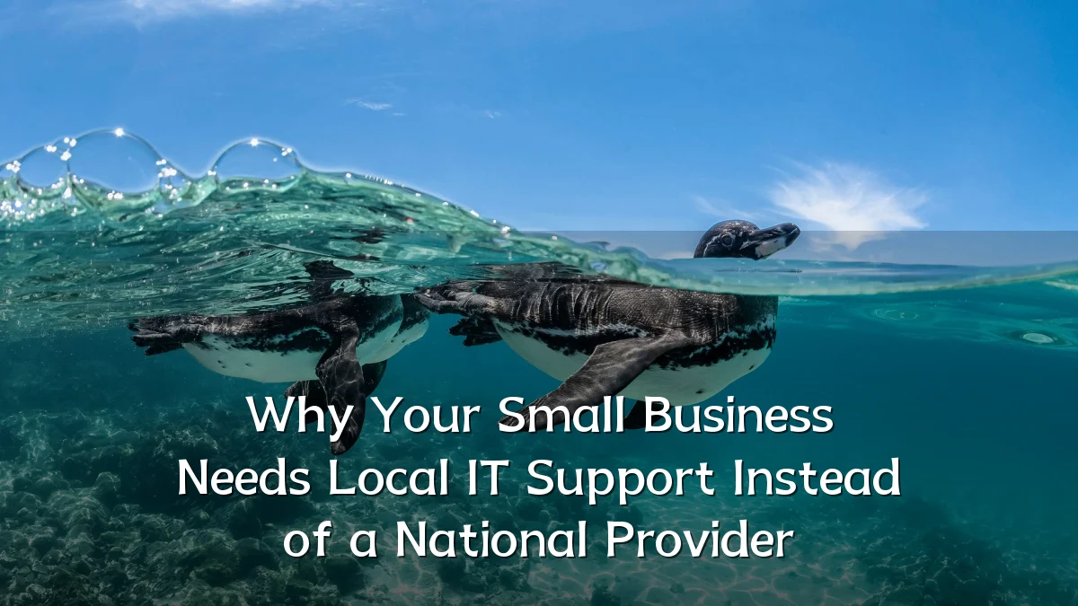 Why Your Small Business Needs Local IT Support Instead of a National Provider