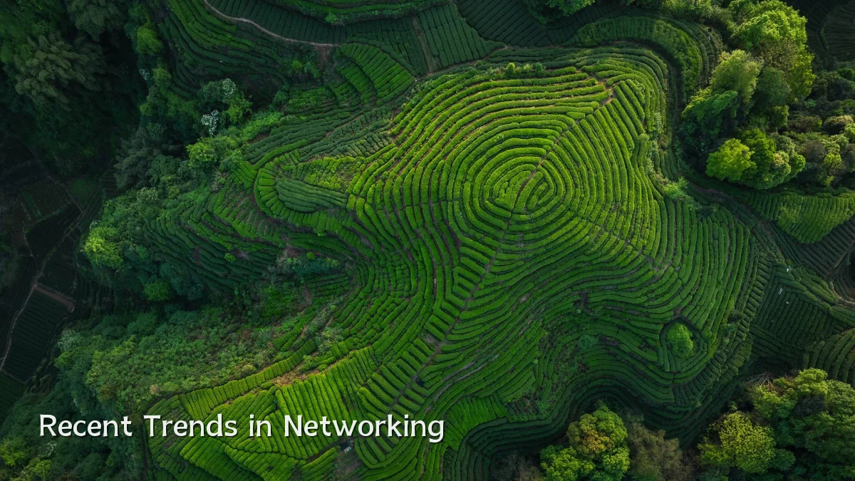 Recent Trends in Networking